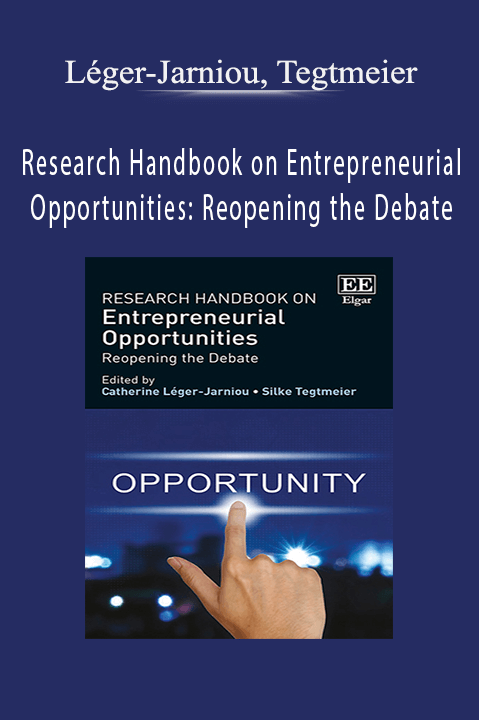 Research Handbook on Entrepreneurial Opportunities: Reopening the Debate – Léger–Jarniou