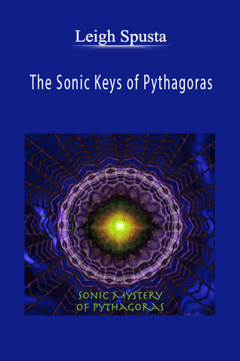 The Sonic Keys of Pythagoras – Leigh Spusta