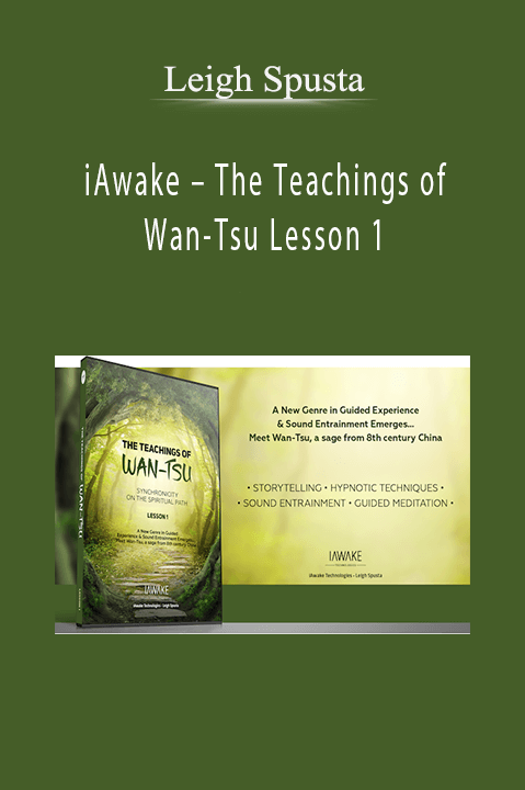 iAwake – The Teachings of Wan–Tsu Lesson 1 – Leigh Spusta