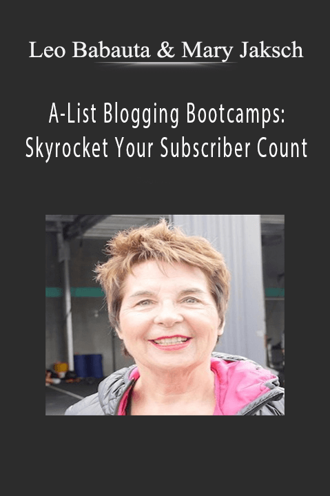 A–List Blogging Bootcamps: Skyrocket Your Subscriber Count – Leo Babauta & Mary Jaksch