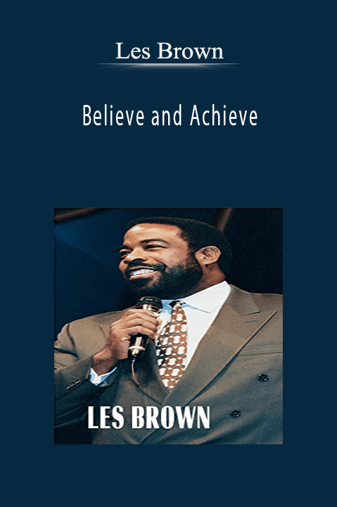 Believe and Achieve – Les Brown