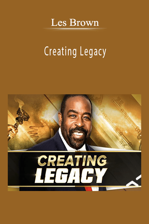 Creating Legacy – Les Brown