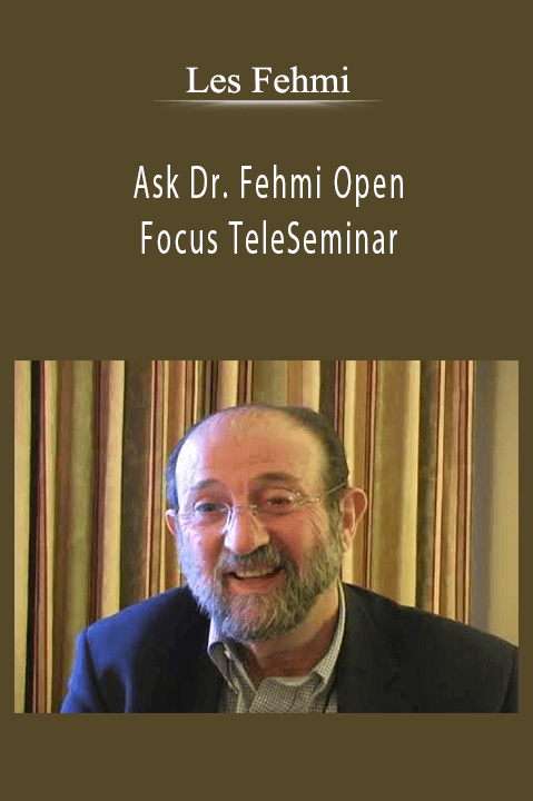 Ask Dr. Fehmi Open Focus TeleSeminar – Les Fehmi