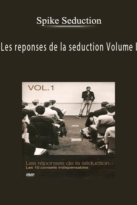 Spike Seduction – Les reponses de la seduction Volume I