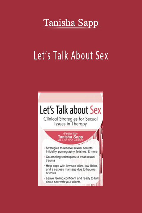 Tanisha Sapp – Let’s Talk About Sex: Clinical Strategies for Sexual Issues in Therapy