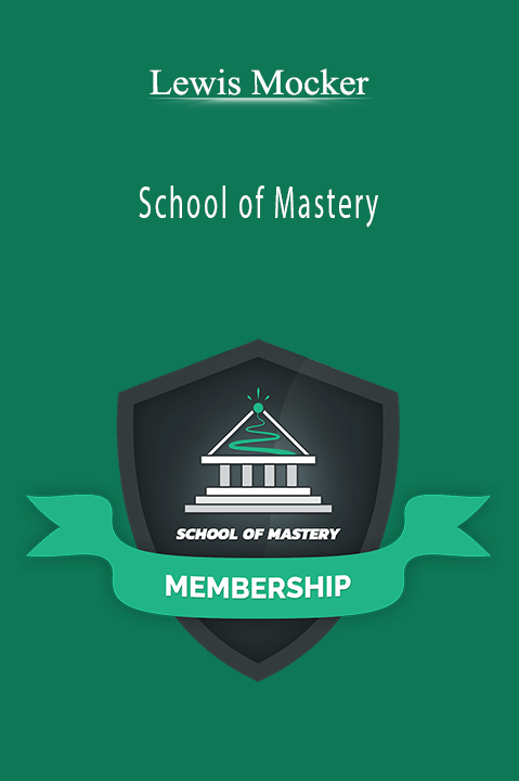 School of Mastery – Lewis Mocker