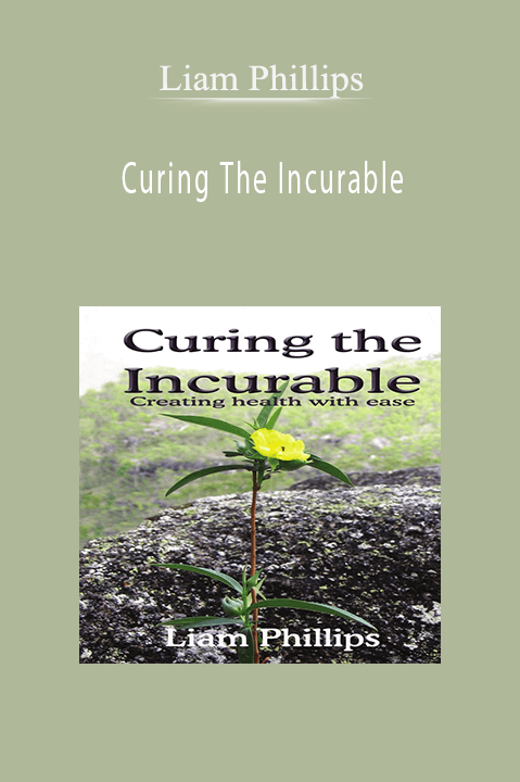 Curing The Incurable – Liam Phillips