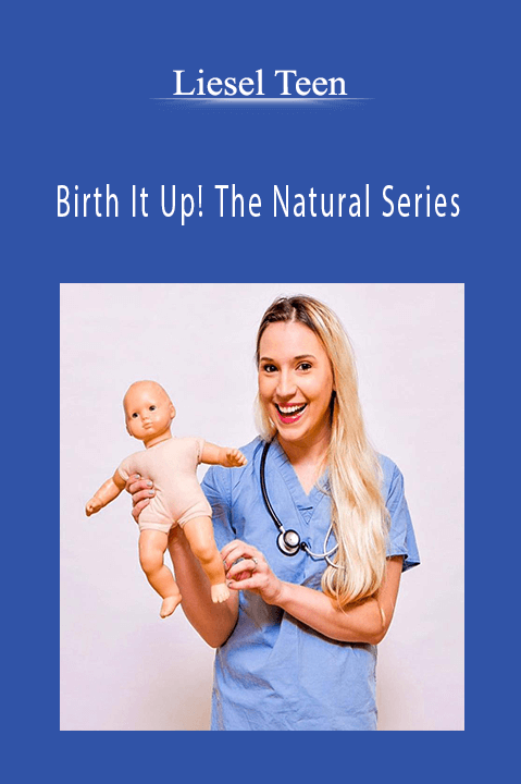 Birth It Up! The Natural Series – Liesel Teen