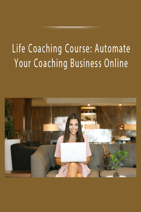 Life Coaching Course: Automate Your Coaching Business Online