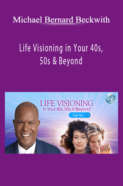 Michael Bernard Beckwith – Life Visioning in Your 40s