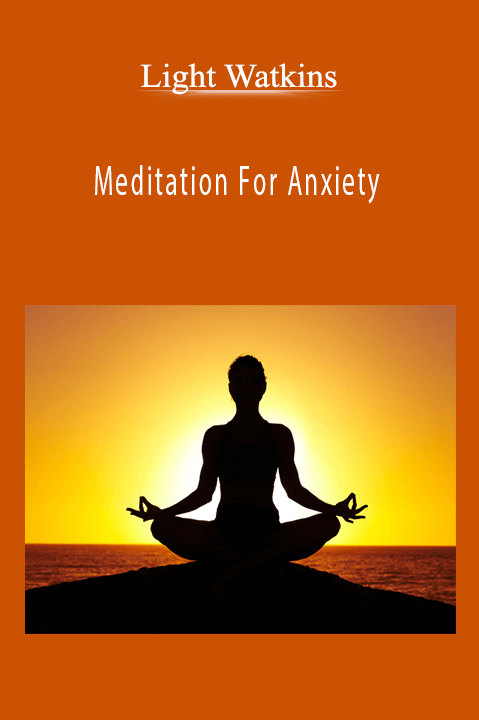 Meditation For Anxiety – Light Watkins