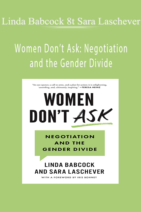 Women Don’t Ask: Negotiation and the Gender Divide – Linda Babcock 8t Sara Laschever