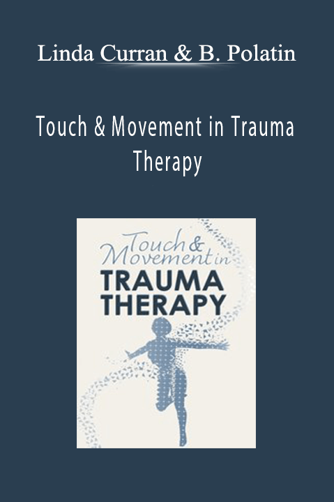 Touch & Movement in Trauma Therapy – Linda Curran