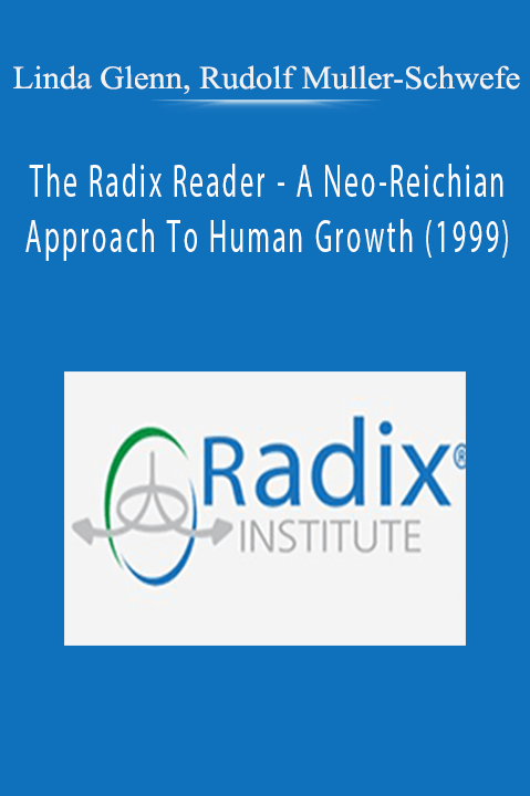 The Radix Reader – A Neo–Reichian Approach To Human Growth (1999) – Linda Glenn