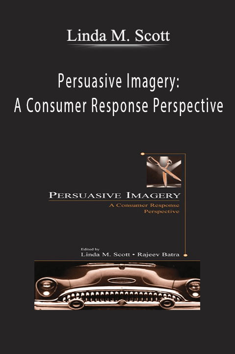 Persuasive Imagery: A Consumer Response Perspective – Linda M. Scott