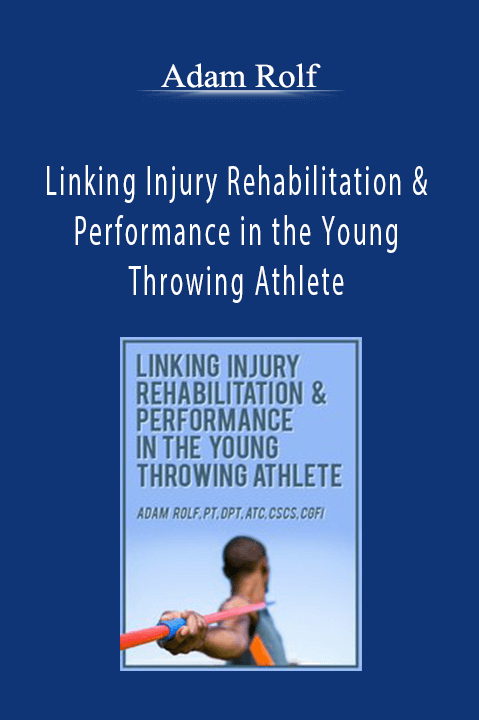 Adam Rolf – Linking Injury Rehabilitation & Performance in the Young Throwing Athlete