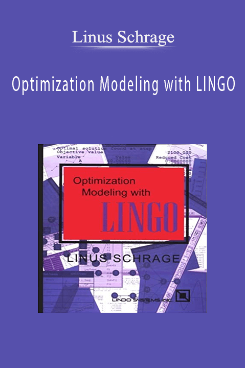 Optimization Modeling with LINGO – Linus Schrage