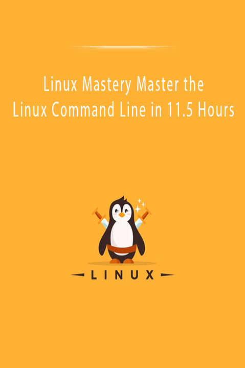 Linux Mastery Master the Linux Command Line in 11.5 Hours