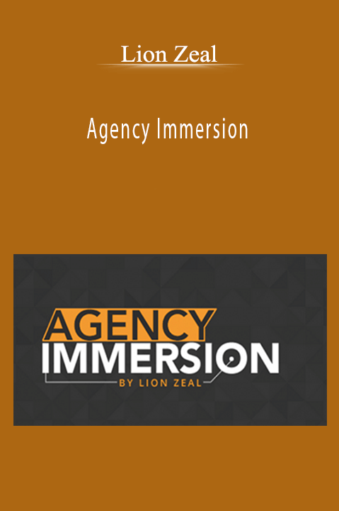 Agency Immersion – Lion Zeal