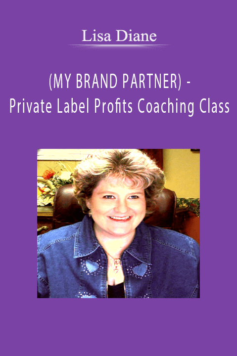 (MY BRAND PARTNER) – Private Label Profits Coaching Class – Lisa Diane