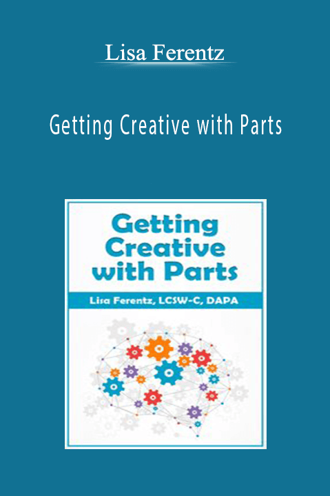 Getting Creative with Parts – Lisa Ferentz