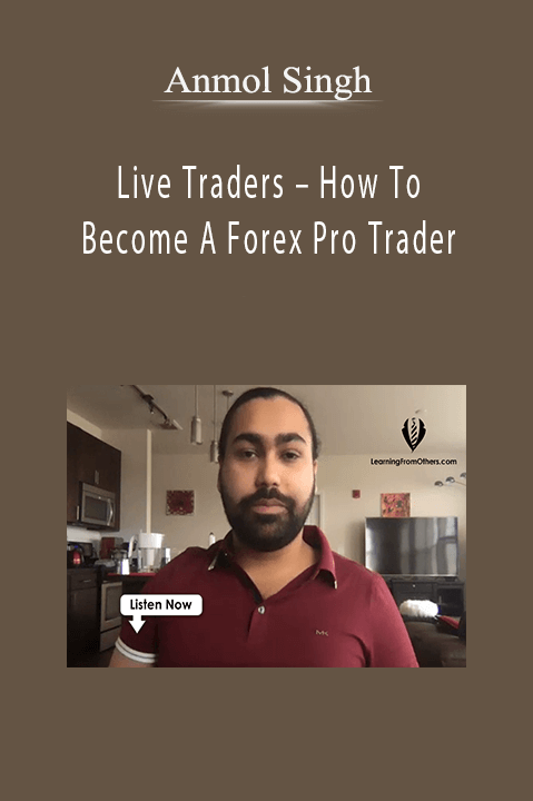 How To Become A Forex Pro Trader – Anmol Singh – Live Traders