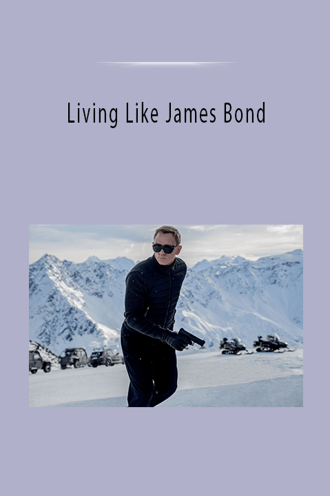 Living Like James Bond