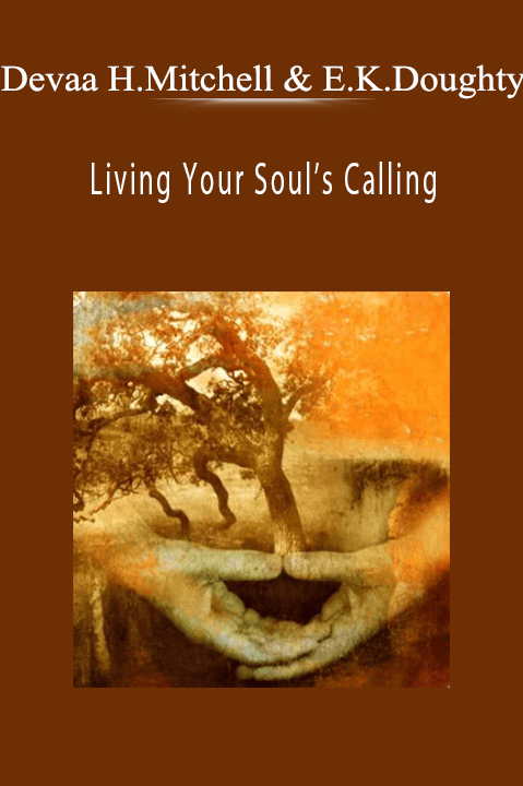 Devaa Haley Mitchell & Elayne Kalila Doughty – Living Your Soul’s Calling