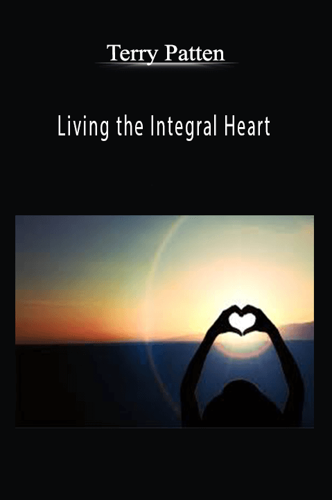 Terry Patten – Living the Integral Heart