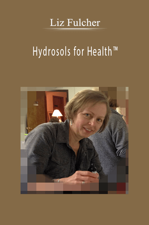 Hydrosols for Health – Liz Fulcher