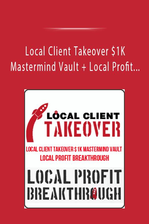 Local Client Takeover $1K Mastermind Vault + Local Profit Breakthrough