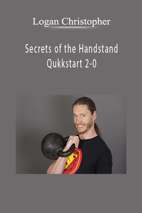Secrets of the Handstand Qukkstart 2–0 – Logan Christopher
