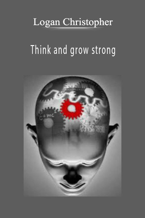 Think and grow strong – Logan Christopher