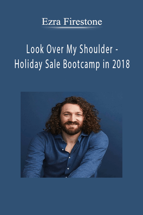 Holiday Sale Bootcamp in 2018 – Ezra Firestone – Look Over My Shoulder