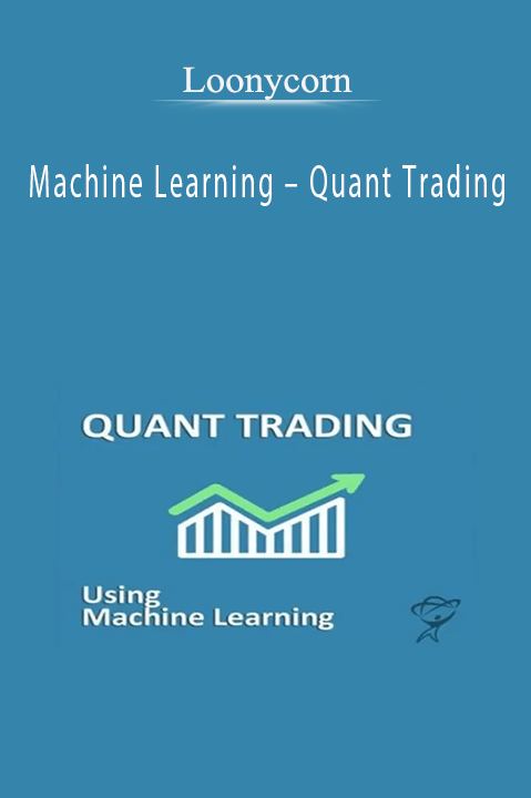 Machine Learning – Quant Trading – Loonycorn