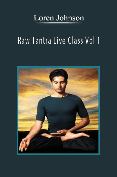Raw Tantra Live Class Vol 1 – Loren Johnson