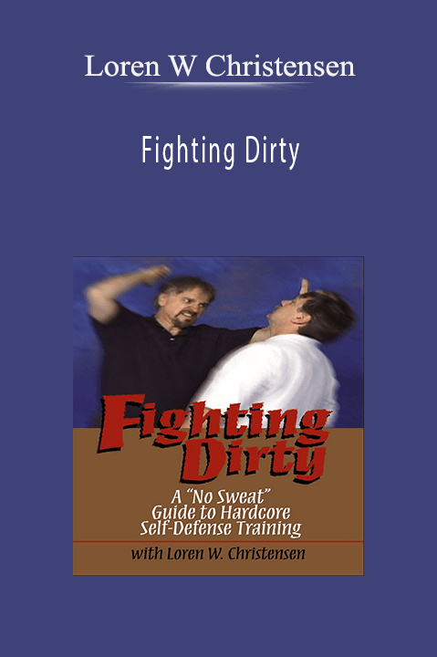 Fighting Dirty – Loren W Christensen