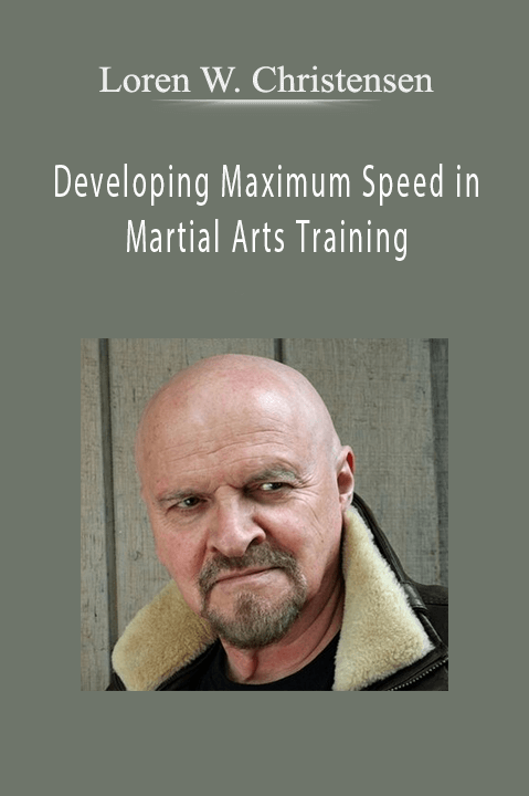 Developing Maximum Speed in Martial Arts Training – Loren W. Christensen