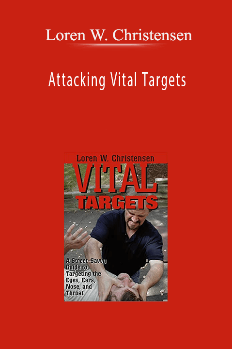 Attacking Vital Targets – Loren W. Christensen