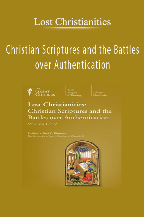 Christian Scriptures and the Battles over Authentication – Lost Christianities