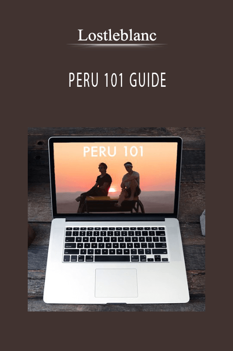 PERU 101 GUIDE – Lostleblanc