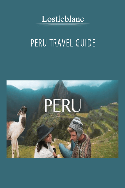 PERU TRAVEL GUIDE – Lostleblanc