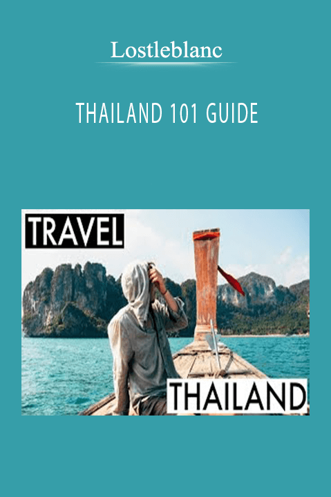 THAILAND 101 GUIDE – Lostleblanc