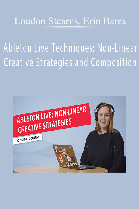 Ableton Live Techniques: Non–Linear Creative Strategies and Composition – Loudon Stearns
