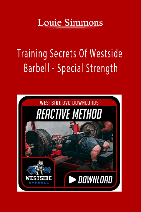 Training Secrets Of Westside Barbell – Special Strength – Louie Simmons