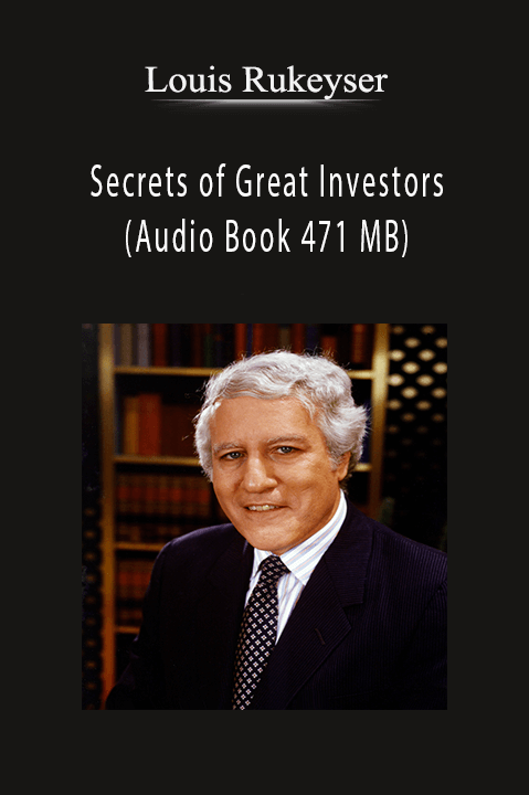 Secrets of Great Investors (Audio Book 471 MB) – Louis Rukeyser