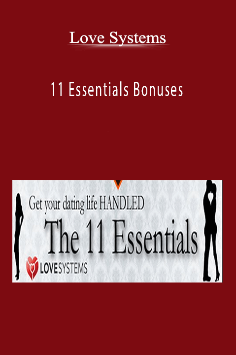 11 Essentials Bonuses – Love Systems