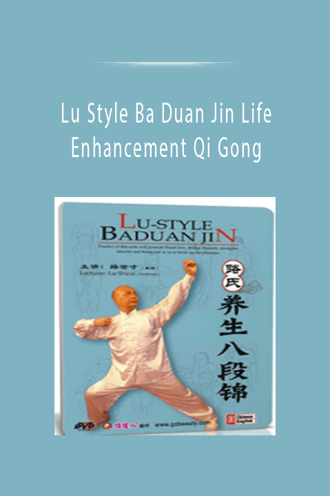 Lu Style Ba Duan Jin Life Enhancement Qi Gong