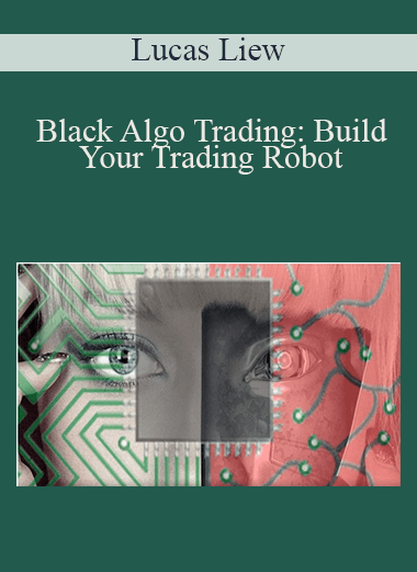 Black Algo Trading: Build Your Trading Robot – Lucas Liew