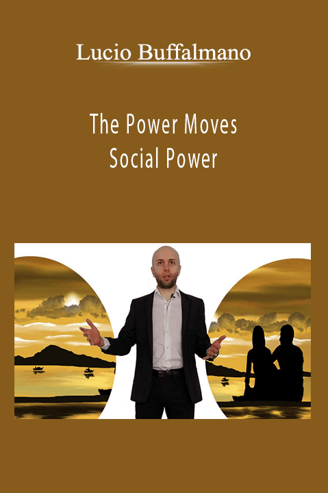 The Power Moves – Social Power – Lucio Buffalmano